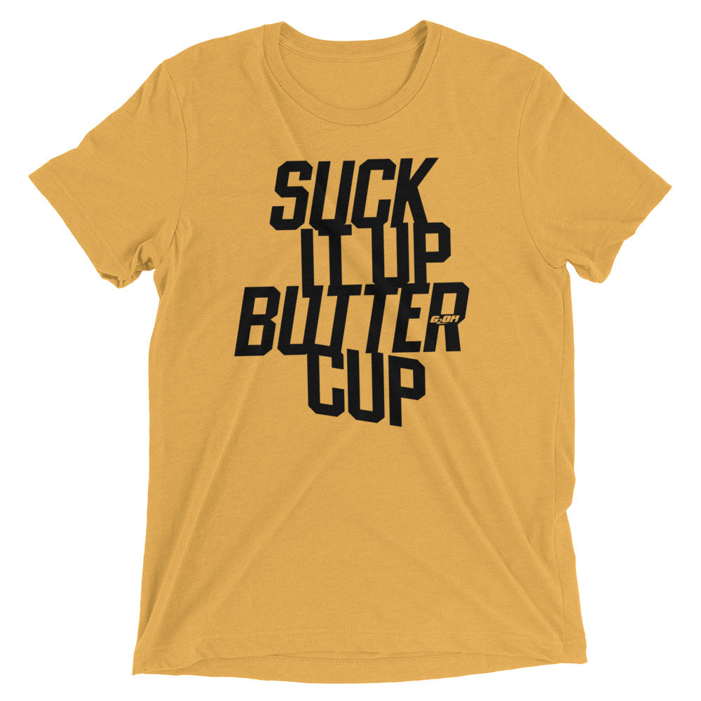Suck it Up Buttercup Men's T-Shirt