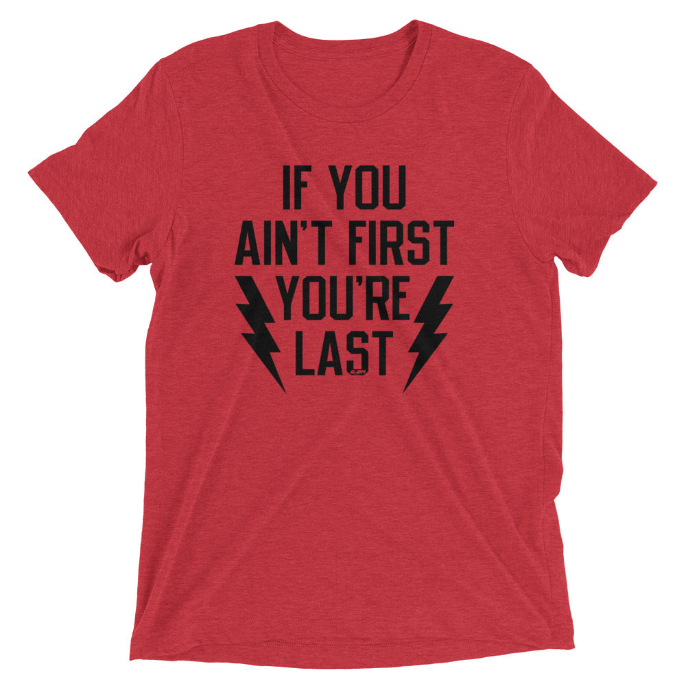 If You Ain't First You're Last Men's T-Shirt