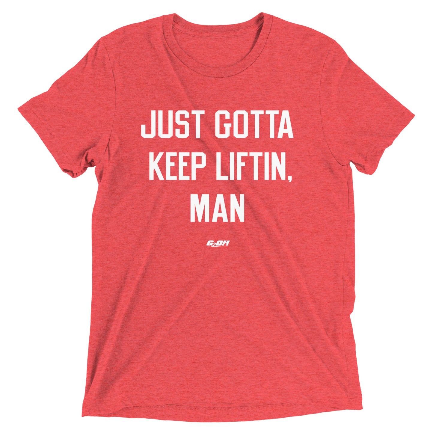 Just Gotta Keep Liftin, Man Men's T-Shirt