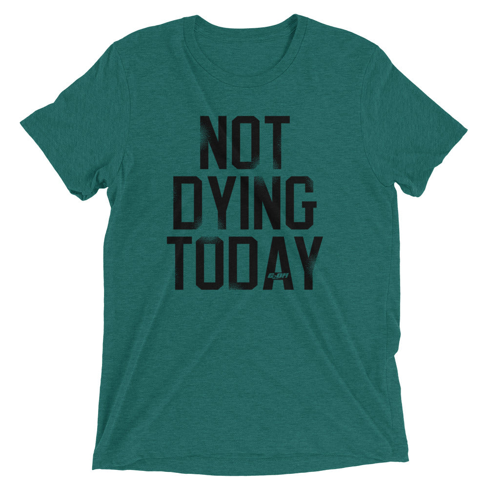 Not Dying Today Men's T-Shirt