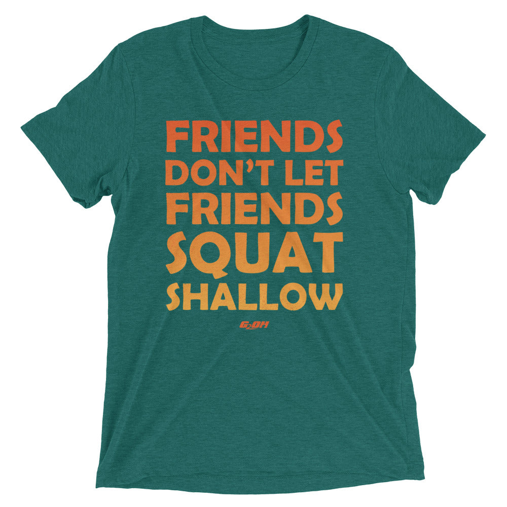 Friends Don't Let Friends Squat Shallow Men's T-Shirt