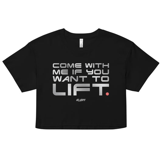 Come With Me If You Want To Lift Women's Crop Tee