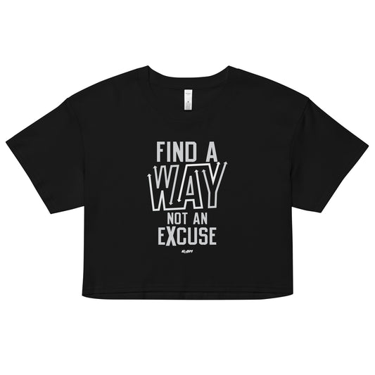 Find A Way, Not An Excuse Women's Crop Tee