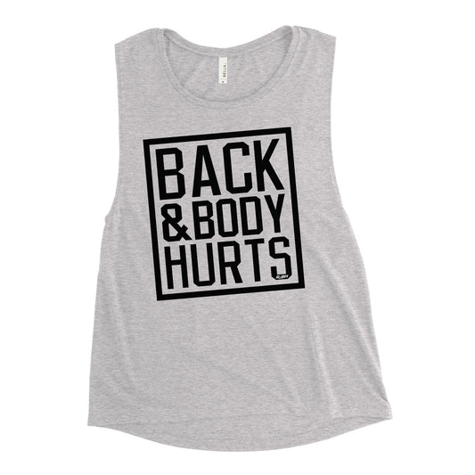 Back & Body Hurts Women's Muscle Tank