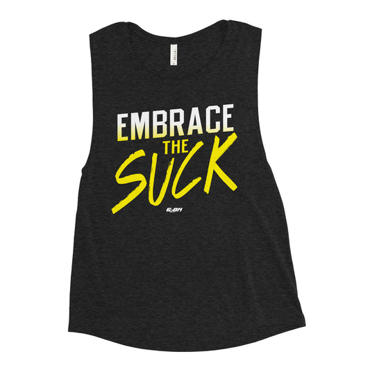 Embrace The Suck Women's Muscle Tank