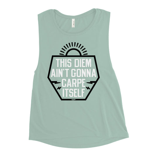 This Diem Ain't Gonna Carpe Itself Women's Muscle Tank