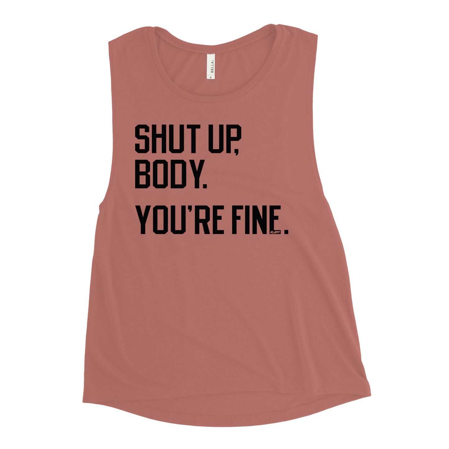 Shut Up Body You're Fine Women's Muscle Tank