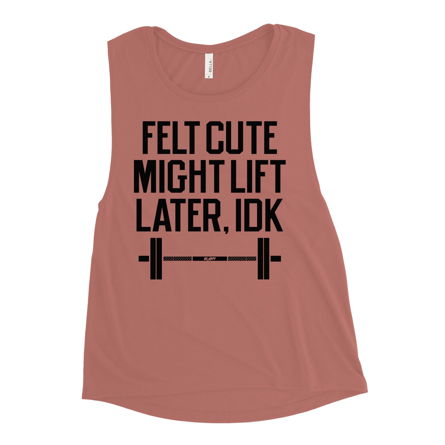 Felt Cute Might Lift Later Women's Muscle Tank