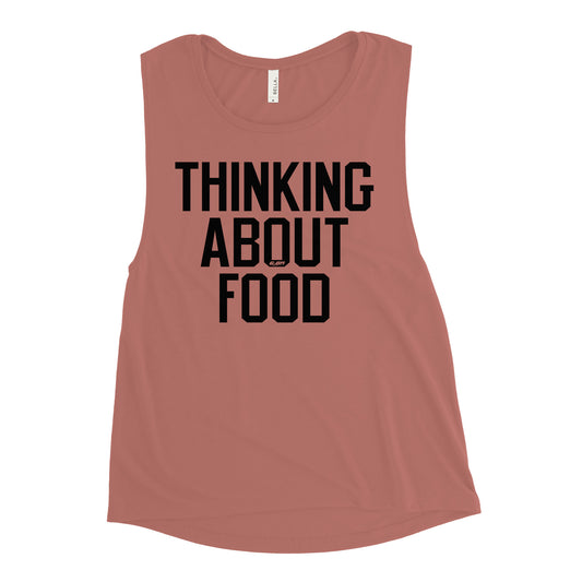 Thinking About Food Women's Muscle Tank