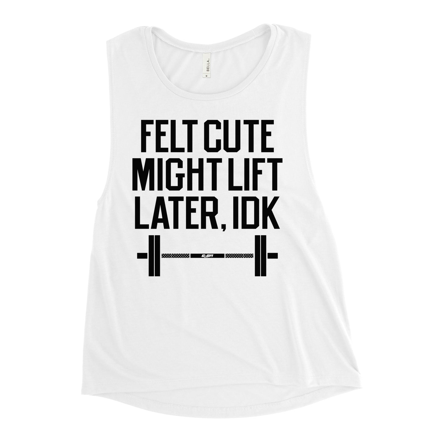 Felt Cute Might Lift Later Women's Muscle Tank