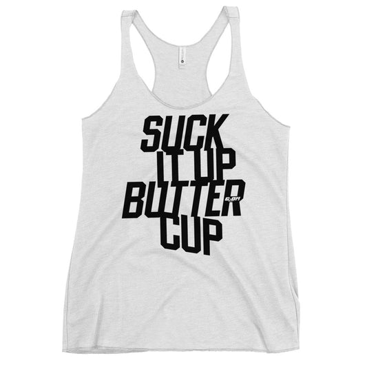 Suck it Up Buttercup Women's Racerback Tank
