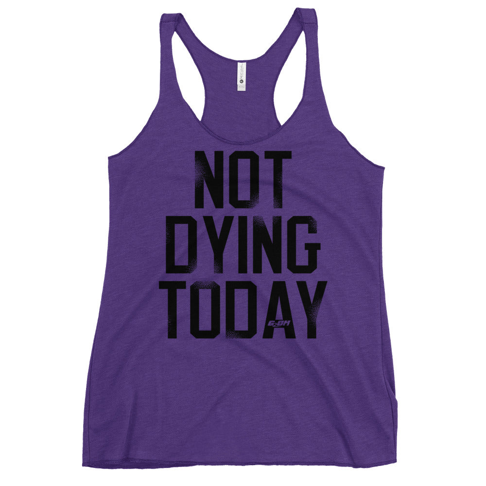 Not Dying Today Women's Racerback Tank