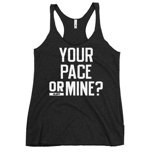 Your Pace Or Mine? Women's Racerback Tank