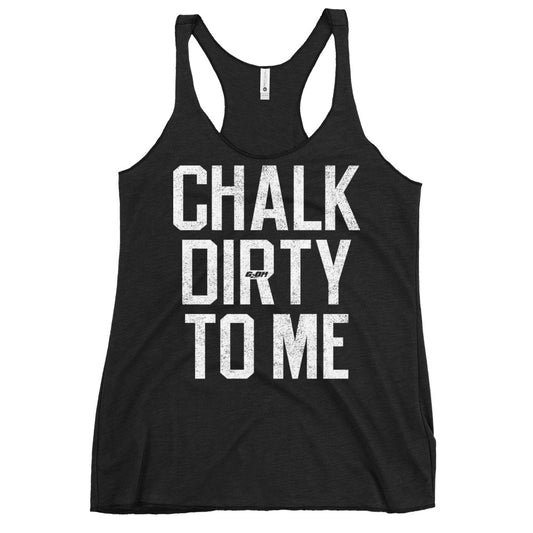 Chalk Dirty To Me Women's Racerback Tank