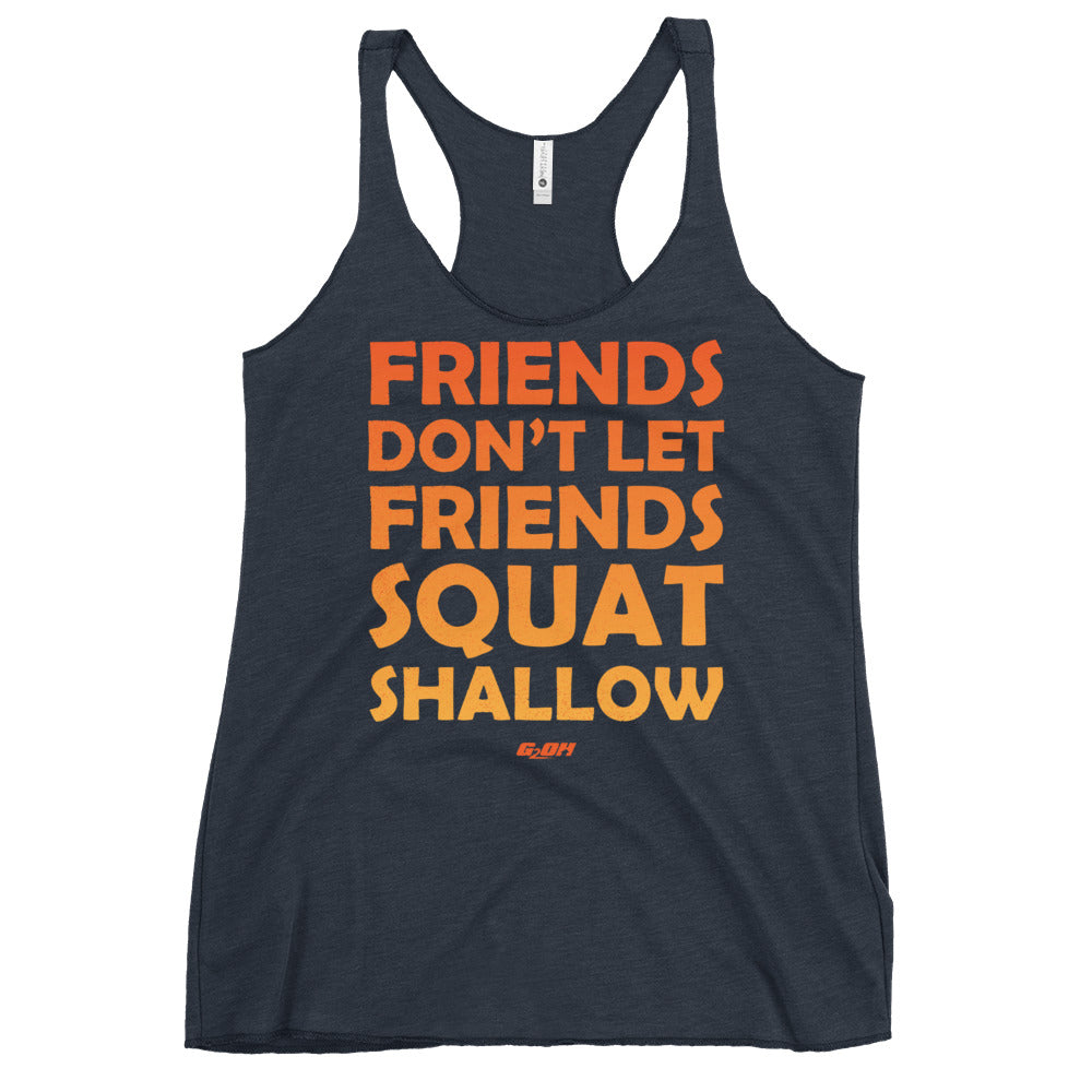 Friends Don't Let Friends Squat Shallow Women's Racerback Tank